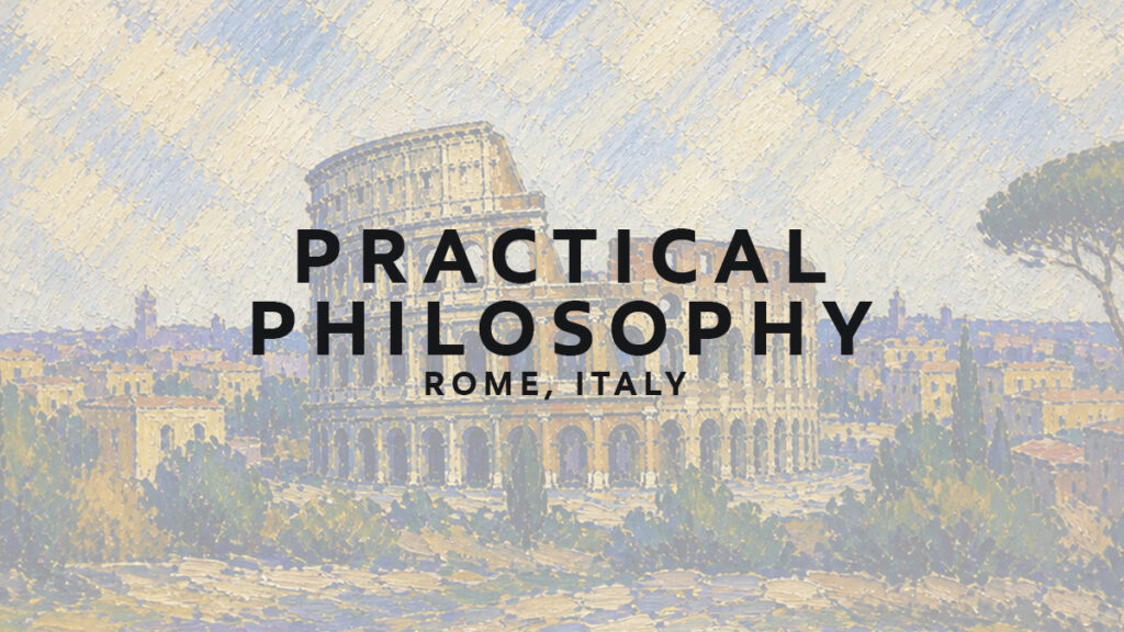 Practical Philosophy in Rome, Italy