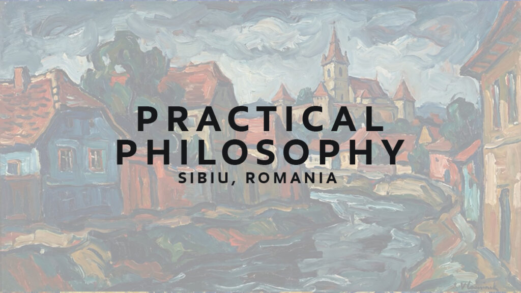 Practical Philosophy in Sibiu